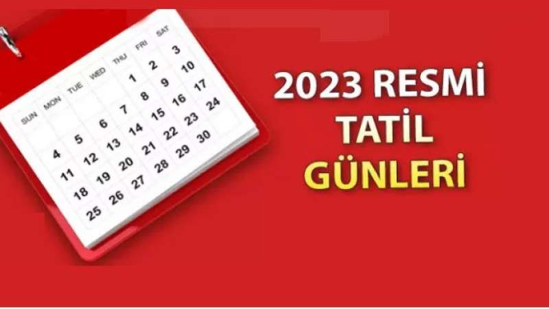 2023'DE RESMİ TATİLLER BELLİ OLDU