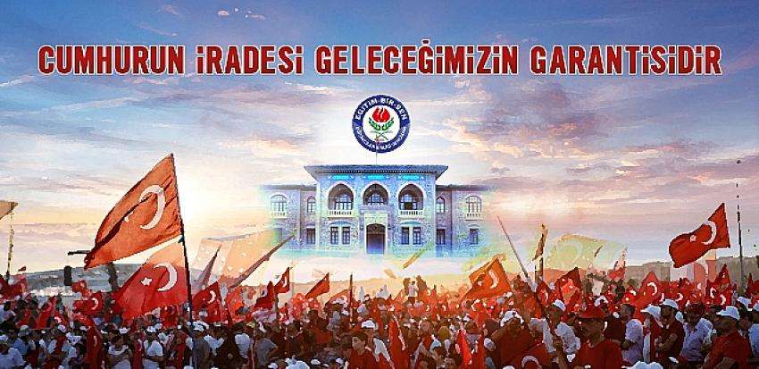 Cumhurun iradesi geleceğimizin garantisidir