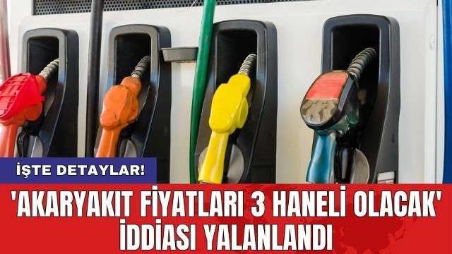 AKARYAKIT FİYATI 3 HANELİ OALCAK HABERLERİNE YALANLAMA