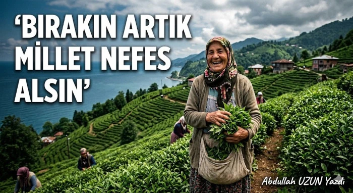 Bırakın Artık Millet Nefes Alsın