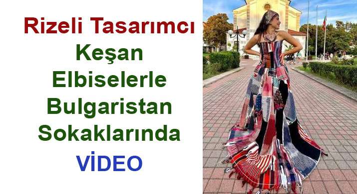 Bulgaristan’da keşan elbiseli Karadeniz tanıtımı