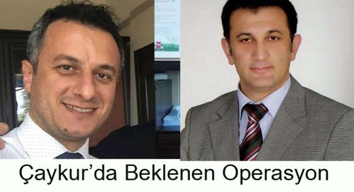 ÇAYKUR’ DA AYLARDIR BEKLENEN OPERASYON NİHAYET GERÇEKLEŞTİ