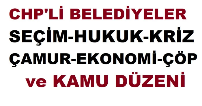 CHP’li Belediyeler, Operasyonlar ve Güven Sorunu: Türkiye Ne Yaşıyor?