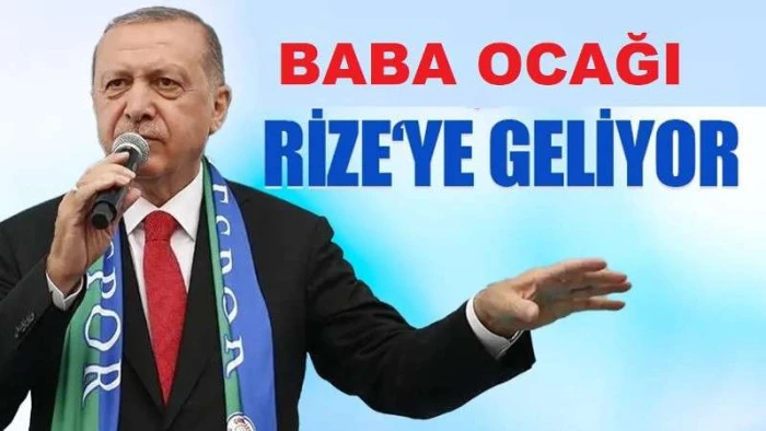 ERDOĞAN BAYRAM'DA BABA OCAĞI RİZE'DE