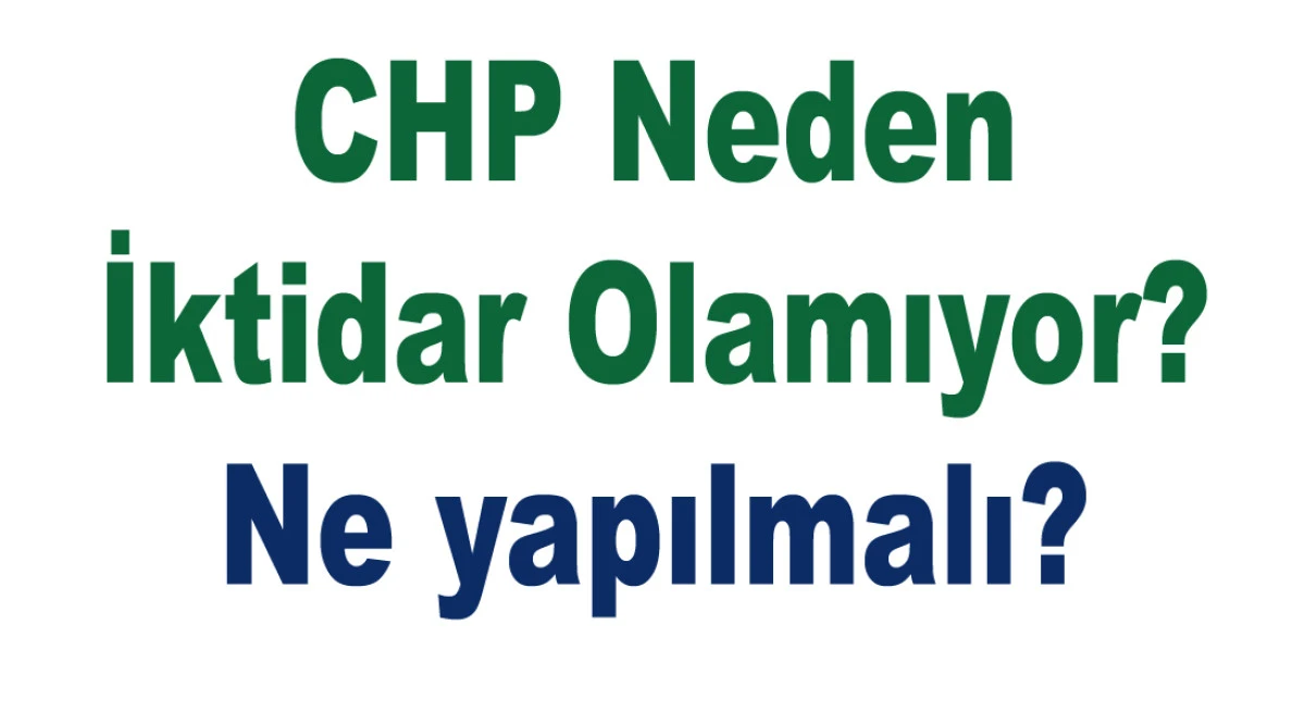 Her şeyden önce CHP’nin en temel sorunu...