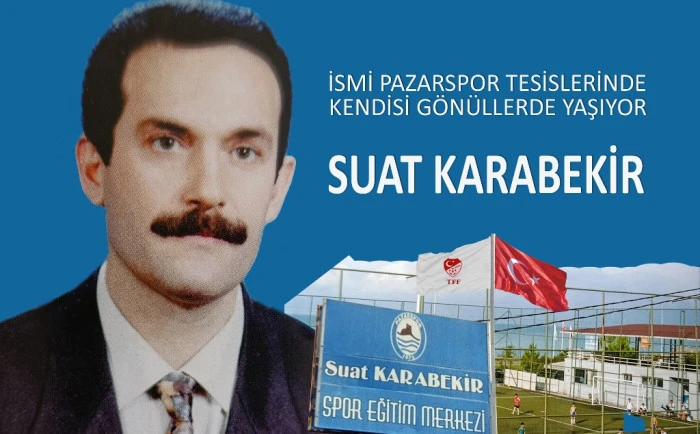 İSMİ RİZE'DE TESİSLERDE KENDİSİ YÜREKLERDE YAŞIYOR