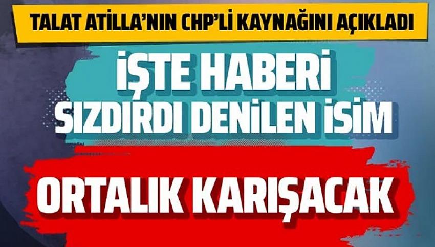 Murat Kelkitlioğlu Talat Atilla'nın CHP'li kaynağını açıkladı!