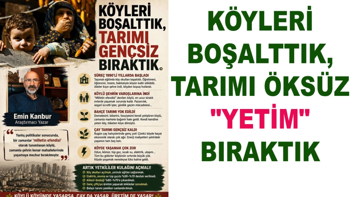 K&Ouml;YLERİ BOŞALTTIK, TARIMI &Ouml;KS&Uuml;Z "YETİM" BIRAKTIK.