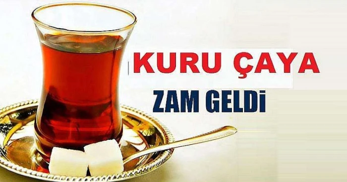 KURU ÇAYA BEKLENEN ZAM GELDİ