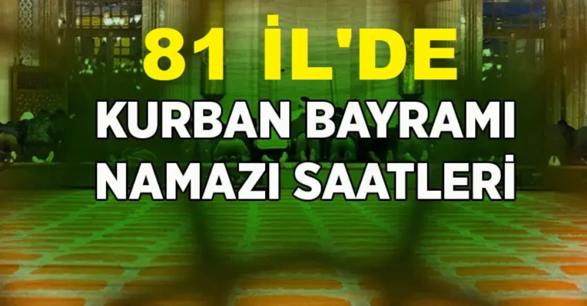 RİZE VE 81 İL'DE KURBAN BAYRAM NAMAZ SAATLERİ BELLİ OLDU