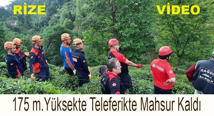 Rize’de 175 metre yükseklikteki teleferikte mahsur kaldı