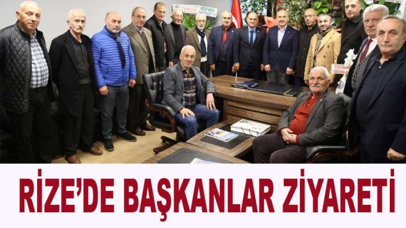 RİZE'DE BAŞKANDAN BAŞKANA ZİYARET