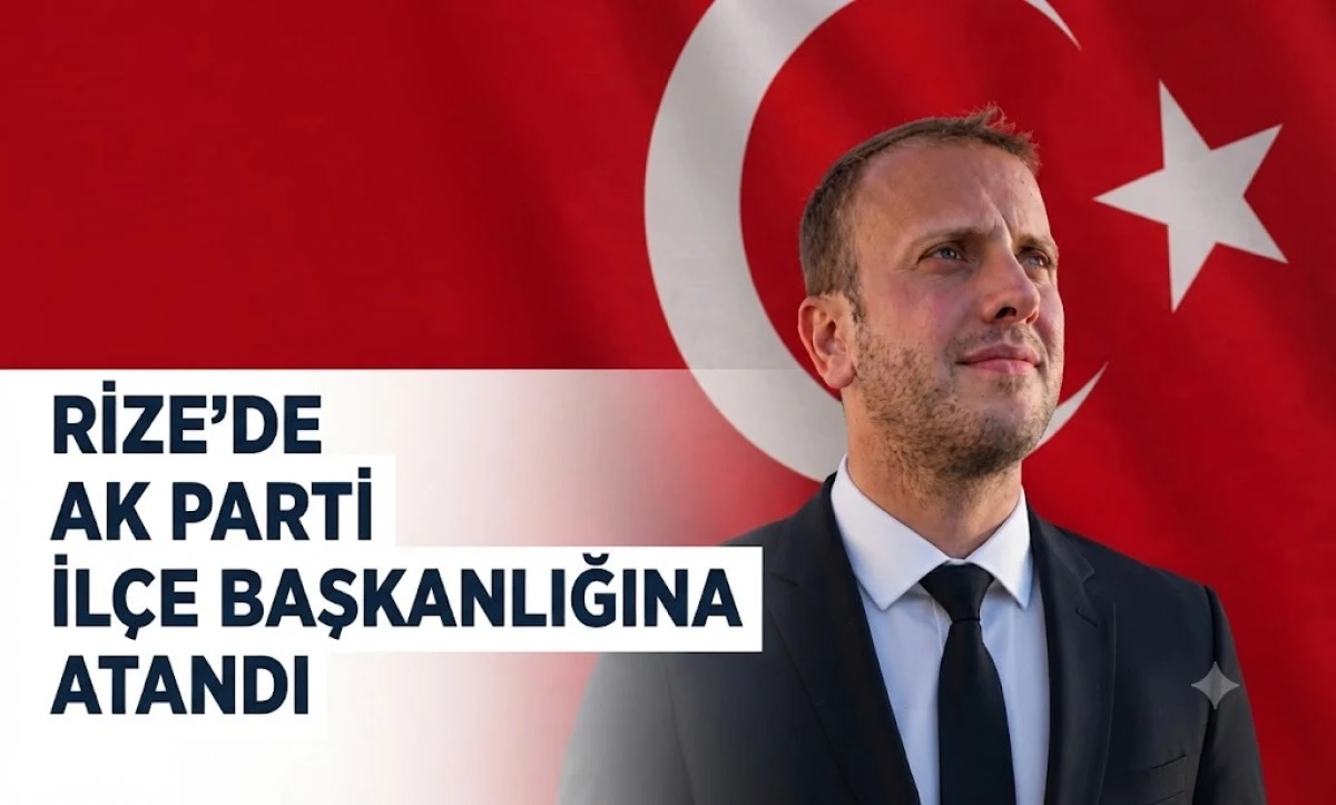 RİZE'DE BOŞ BULUNAN İL&Ccedil;E BAŞKANLIĞINA ATAMA YAPILDI