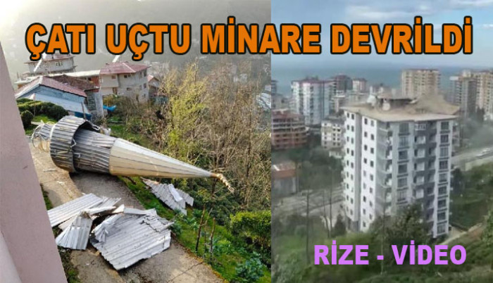Rize'de fırtına; çatı uçtu, minare devrildi VİDEO
