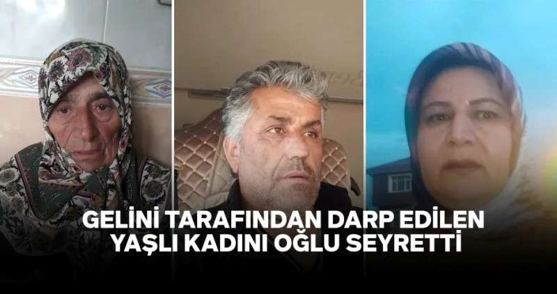 RİZE'DE GELİNİ TARAFINDAN DARP EDİLEN YAŞLI KADINI OĞLU SEYRETTİ