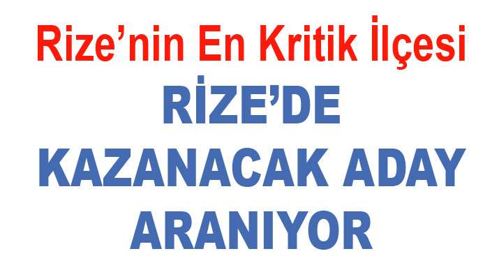 Rize’de gözler en kritik ilçede