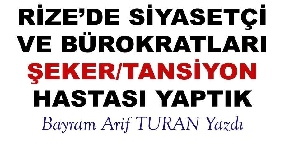 BU  ORTAMDA  RİZE'DE KİM YÖNETİCİLİK YAPMAK İSTER