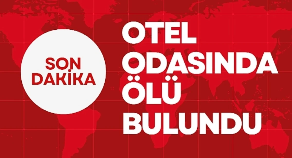 Rize’de Otel Odasında  Ölü Bulundu