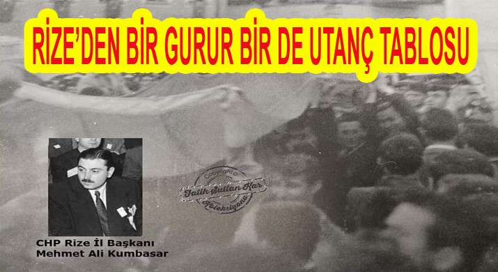  RİZE’DEN BİR GURUR BİR DE UTANÇ TABLOSU