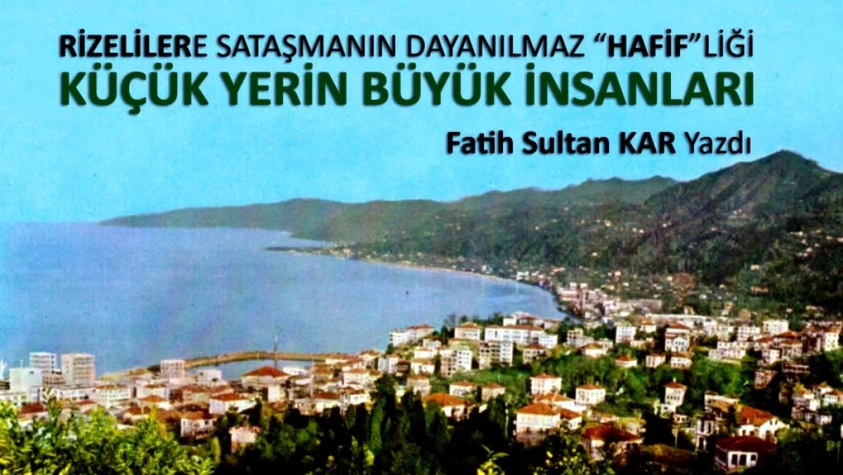 RİZELİLERE SATAŞMANIN DAYANILMAZ “HAFİF”LİĞİ