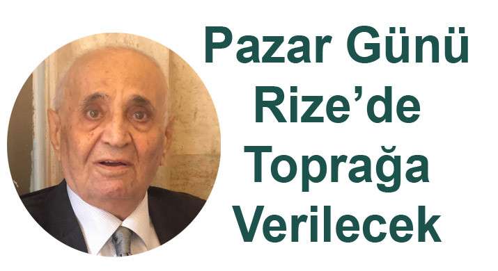 RİZE'NİN EFSANE BAŞKANI HAYATINI KAYBETTİ