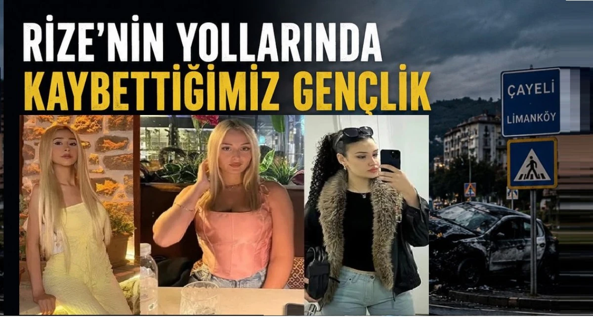 Rize&rsquo;nin Yollarında Kaybettiğimiz Gen&ccedil;lik