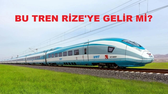 SAMSUN'A HIZLI TREN. RİZEYE GELECEK Mİ ?
