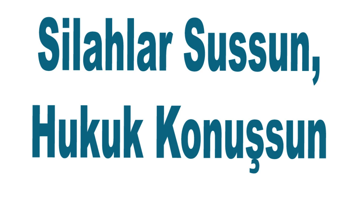 Silahlar Sussun, Hukuk Konuşsun