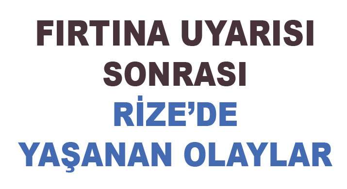 VALİLİK AÇIKLADI. RİZE 'DE 16 İHBAR ALINDI